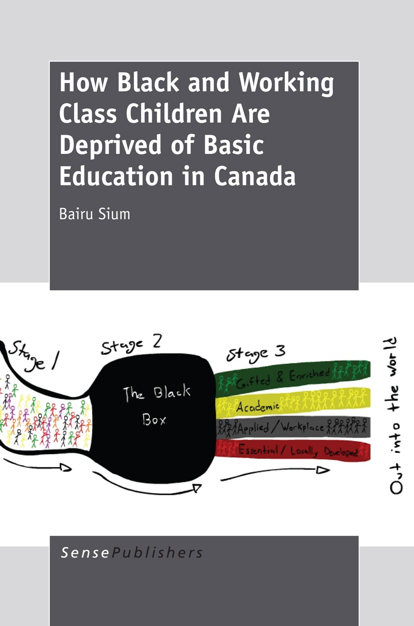 Titlebook: How Black and Working Class Children Are Deprived of Basic Education in Canada; Bairu Sium Book 2014 SensePublishers-Rotterdam, The Nether Titlebook: How Black and Working Class Children Are Deprived of Basic Education in Canada; Bairu Sium Book 2014 SensePublishers-Rotterdam, The Nether