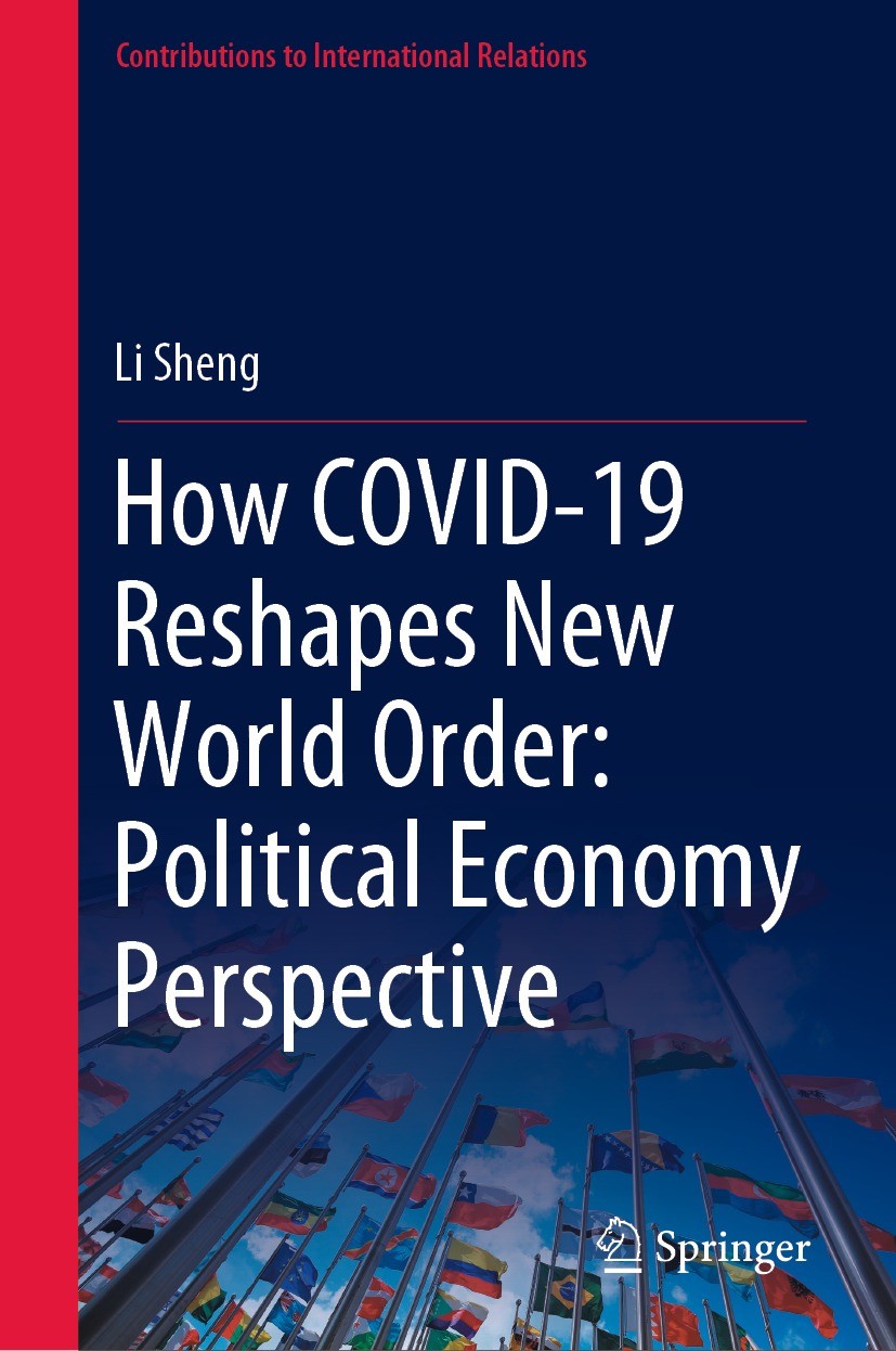 Titlebook: How COVID-19 Reshapes New World Order: Political Economy Perspective; Li Sheng Book 2022 The Editor(s) (if applicable) and The Author(s), Titlebook: How COVID-19 Reshapes New World Order: Political Economy Perspective; Li Sheng Book 2022 The Editor(s) (if applicable) and The Author(s),