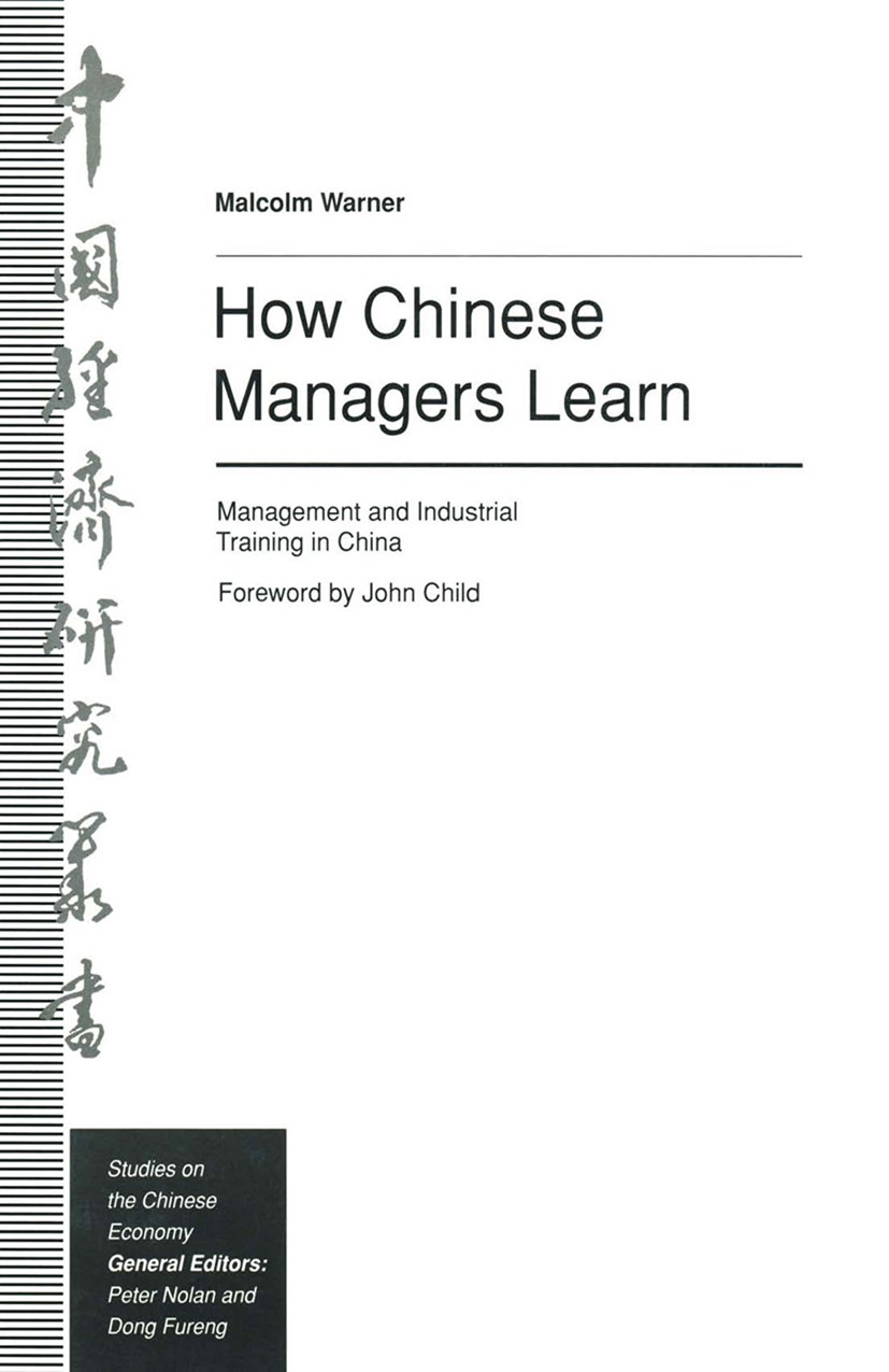 Titlebook: How Chinese Managers Learn; Management and Indus Malcolm Warner Book 1992 Palgrave Macmillan, a division of Macmillan Publishers Limited 19 Titlebook: How Chinese Managers Learn; Management and Indus Malcolm Warner Book 1992 Palgrave Macmillan, a division of Macmillan Publishers Limited 19