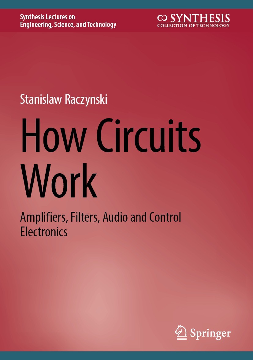 Titlebook: How Circuits Work; Amplifiers, Filters, Stanislaw Raczynski Book 20231st edition The Editor(s) (if applicable) and The Author(s), under exc Titlebook: How Circuits Work; Amplifiers, Filters, Stanislaw Raczynski Book 20231st edition The Editor(s) (if applicable) and The Author(s), under exc