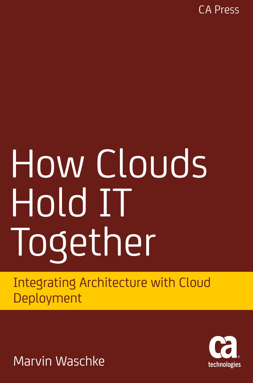 Titlebook: How Clouds Hold IT Together; Integrating Architec Marvin Waschke Book 2015 Marvin Waschke 2015 cloud service management.ITIL.enterprise IT Titlebook: How Clouds Hold IT Together; Integrating Architec Marvin Waschke Book 2015 Marvin Waschke 2015 cloud service management.ITIL.enterprise IT