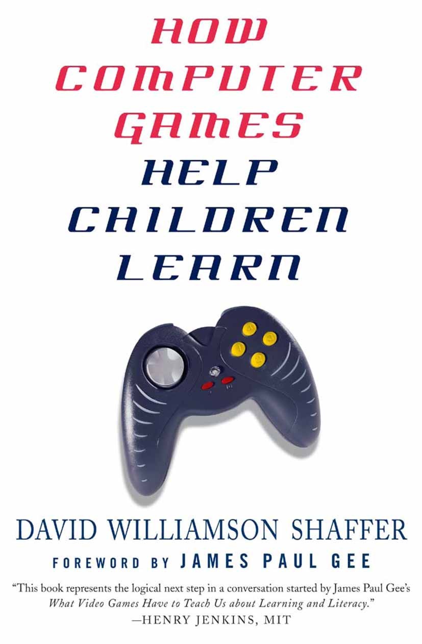 Titlebook: How Computer Games Help Children Learn; David Williamson Shaffer Book 2006 David Williamson Shaffer 2006 children.computer.education.engin Titlebook: How Computer Games Help Children Learn; David Williamson Shaffer Book 2006 David Williamson Shaffer 2006 children.computer.education.engin