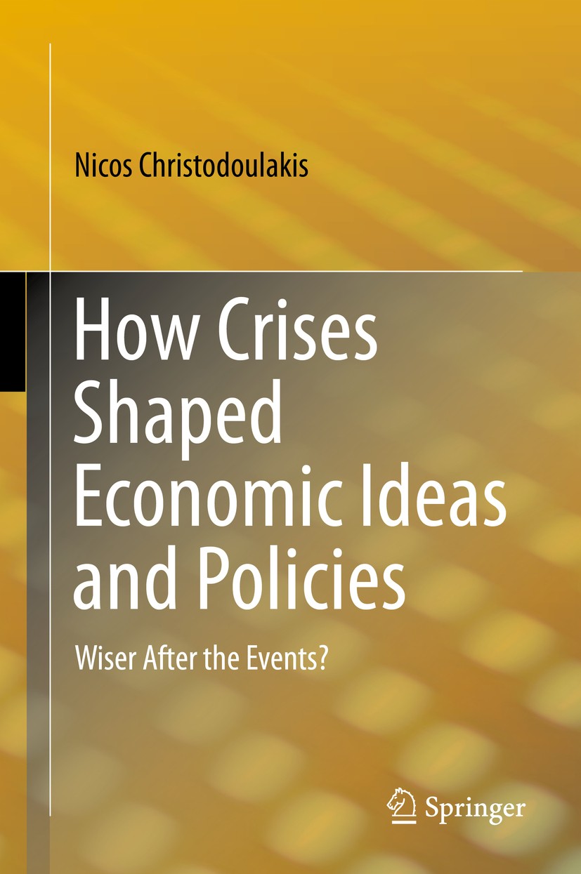 Titlebook: How Crises Shaped Economic Ideas and Policies; Wiser After the Even Nicos Christodoulakis Book 2015 Springer International Publishing Switz Titlebook: How Crises Shaped Economic Ideas and Policies; Wiser After the Even Nicos Christodoulakis Book 2015 Springer International Publishing Switz