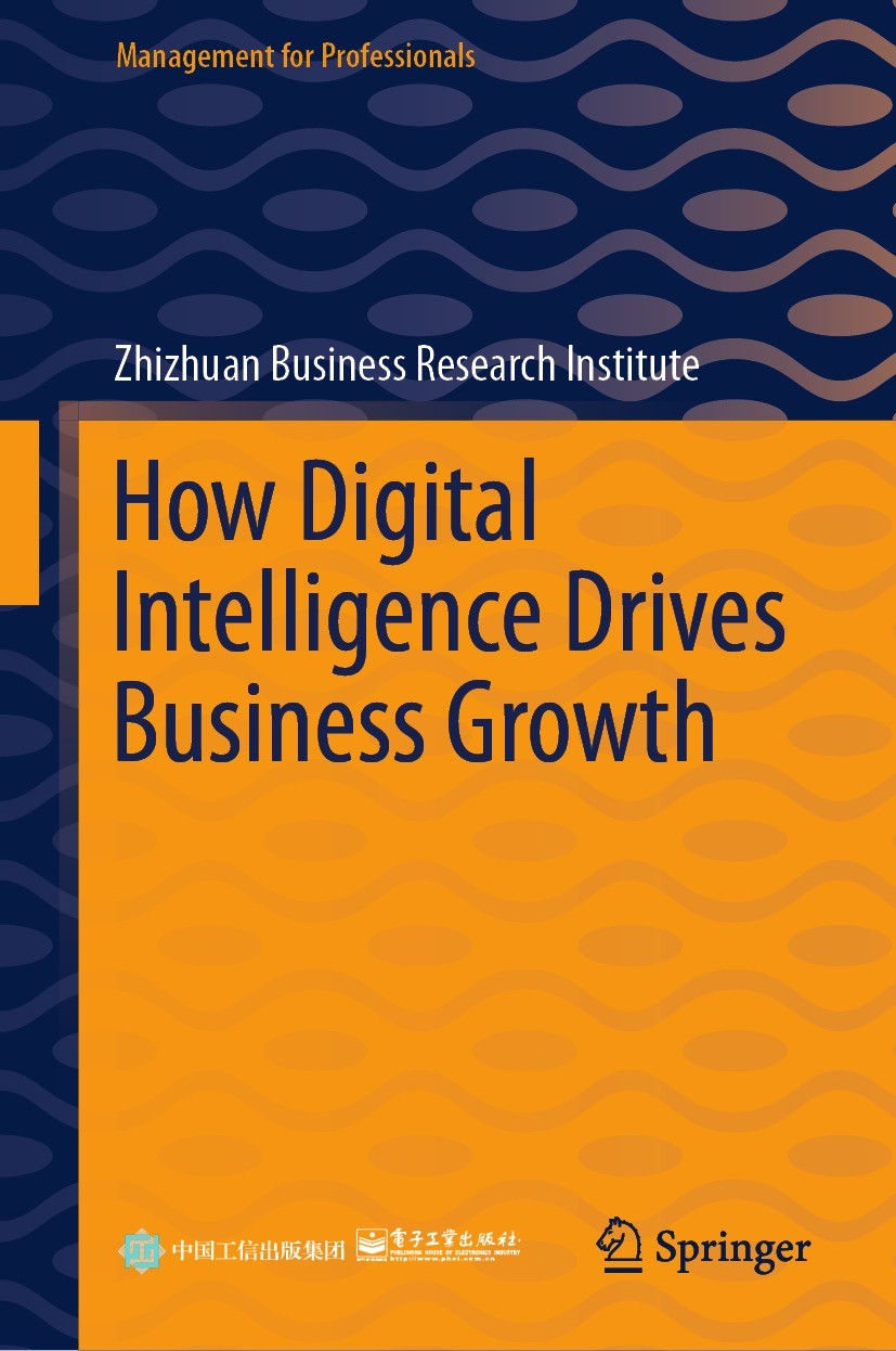 Titlebook: How Digital Intelligence Drives Business Growth; Zhizhuan Business Research Institute Book 2023 Publishing House of Electronics Industry 2 Titlebook: How Digital Intelligence Drives Business Growth; Zhizhuan Business Research Institute Book 2023 Publishing House of Electronics Industry 2
