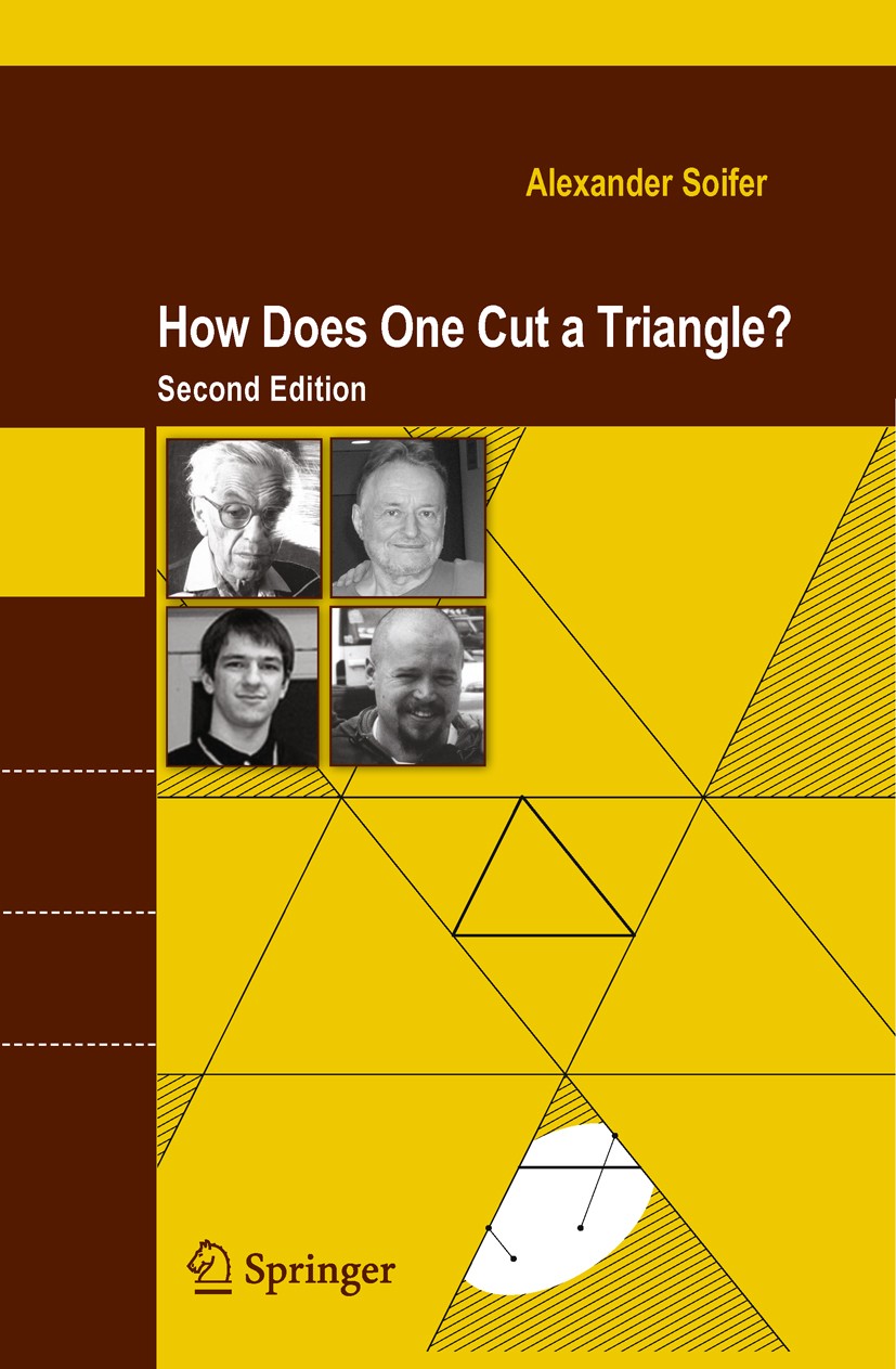Titlebook: How Does One Cut a Triangle?; Alexander Soifer Textbook 2009Latest edition Springer-Verlag New York 2009 Algebra.Paul Erdös.convex figures Titlebook: How Does One Cut a Triangle?; Alexander Soifer Textbook 2009Latest edition Springer-Verlag New York 2009 Algebra.Paul Erdös.convex figures