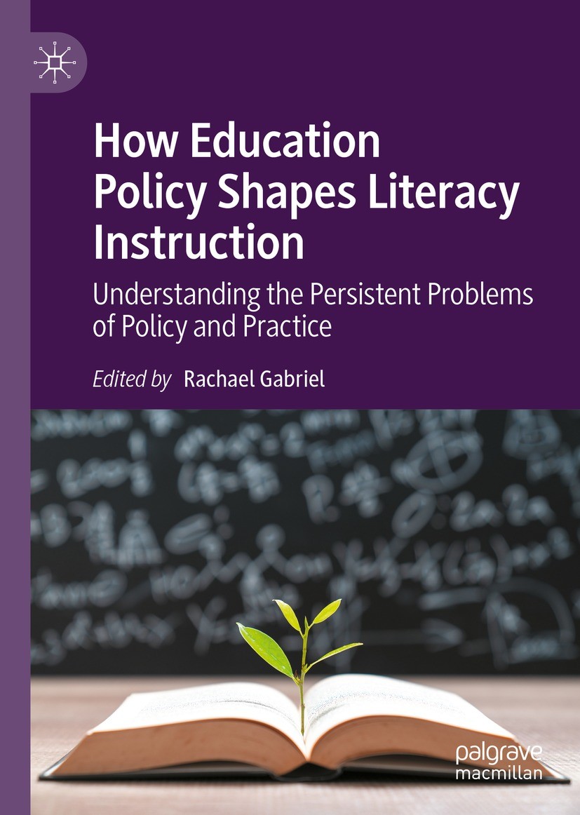Titlebook: How Education Policy Shapes Literacy Instruction; Understanding the Pe Rachael Gabriel Book 2022 The Editor(s) (if applicable) and The Auth Titlebook: How Education Policy Shapes Literacy Instruction; Understanding the Pe Rachael Gabriel Book 2022 The Editor(s) (if applicable) and The Auth
