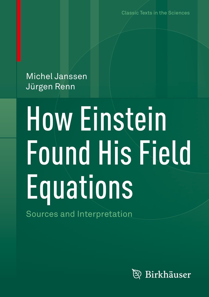 Titlebook: How Einstein Found His Field Equations; Sources and Interpre Michel Janssen,Jürgen Renn Book 2022 Springer Nature Switzerland AG 2022 theor Titlebook: How Einstein Found His Field Equations; Sources and Interpre Michel Janssen,Jürgen Renn Book 2022 Springer Nature Switzerland AG 2022 theor