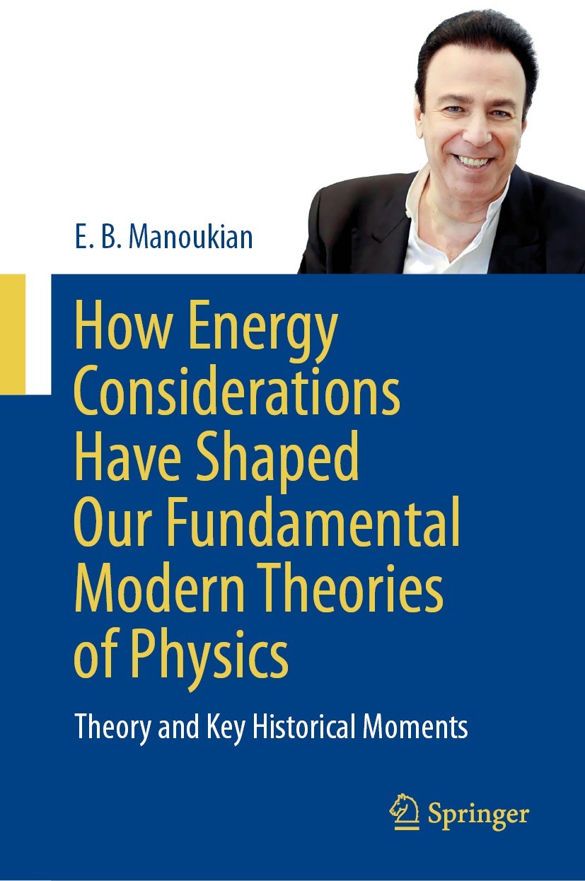 Titlebook: How Energy Considerations Have Shaped Our Fundamental Modern Theories of Physics ; Theory and Key Histo E. B. Manoukian Book 2024 The Edito Titlebook: How Energy Considerations Have Shaped Our Fundamental Modern Theories of Physics ; Theory and Key Histo E. B. Manoukian Book 2024 The Edito