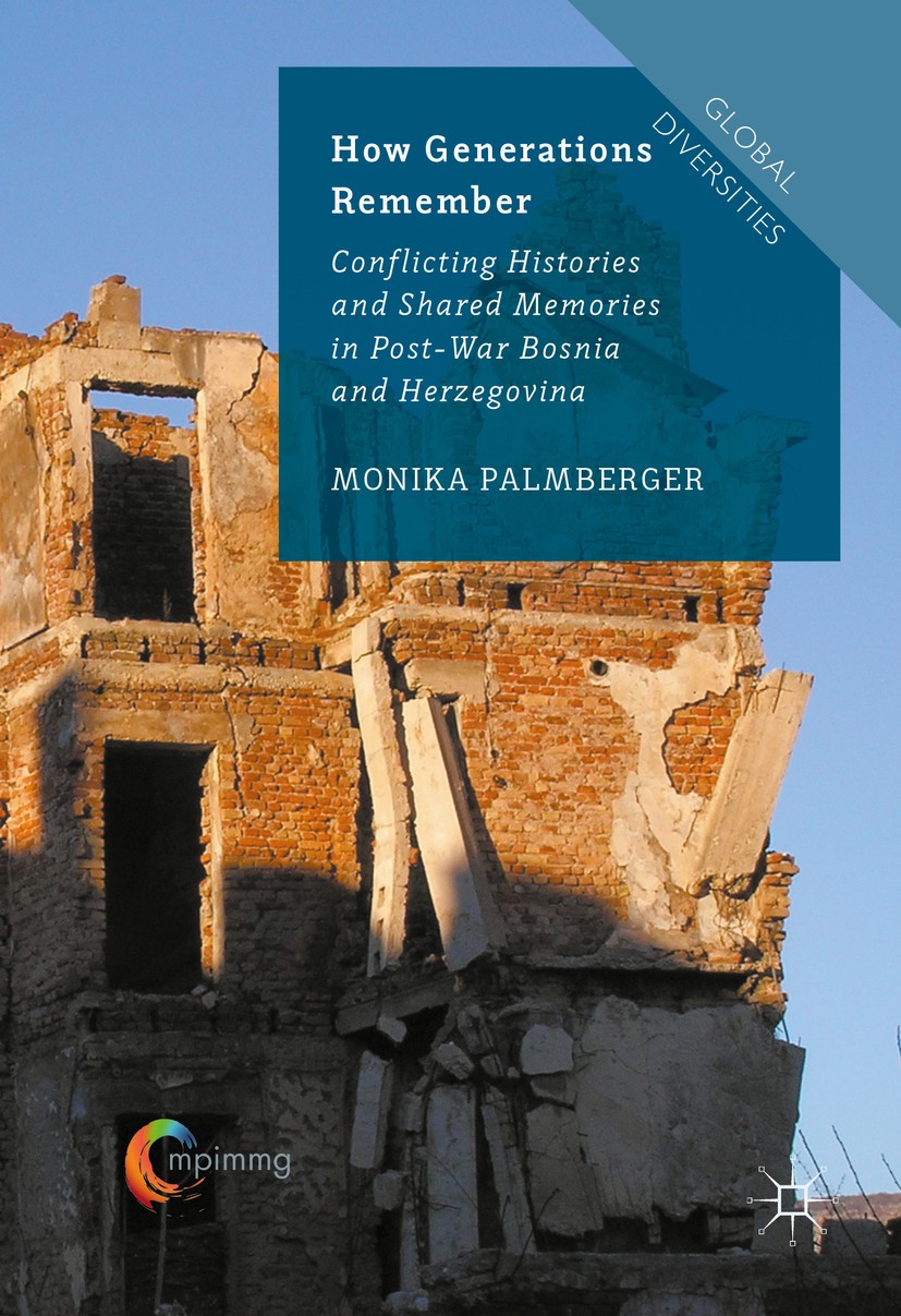 Titlebook: How Generations Remember; Conflicting Historie Monika Palmberger Book‘‘‘‘‘‘‘‘ 2016 The Editor(s) (if applicable) and the Author(s) 2016 Col Titlebook: How Generations Remember; Conflicting Historie Monika Palmberger Book‘‘‘‘‘‘‘‘ 2016 The Editor(s) (if applicable) and the Author(s) 2016 Col