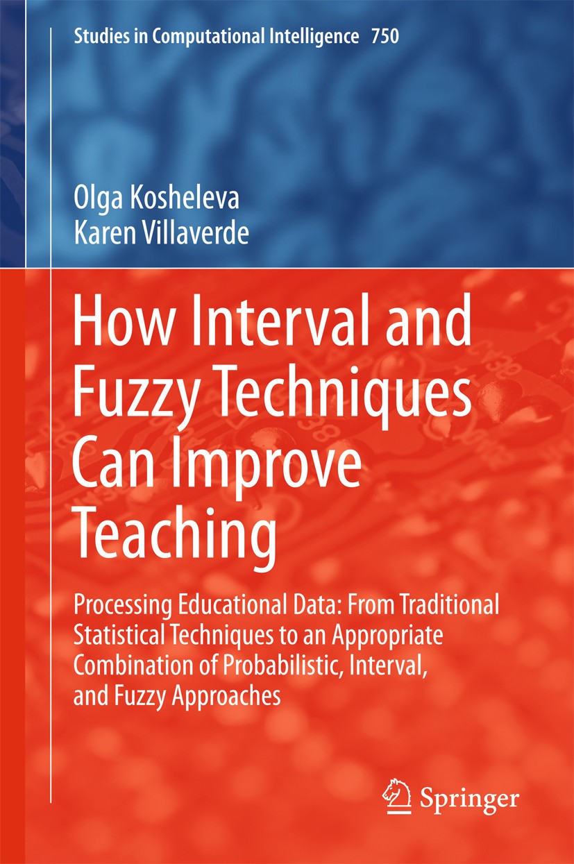 Titlebook: How Interval and Fuzzy Techniques Can Improve Teaching; Processing Education Olga Kosheleva,Karen Villaverde Book 2018 Springer-Verlag GmbH Titlebook: How Interval and Fuzzy Techniques Can Improve Teaching; Processing Education Olga Kosheleva,Karen Villaverde Book 2018 Springer-Verlag GmbH