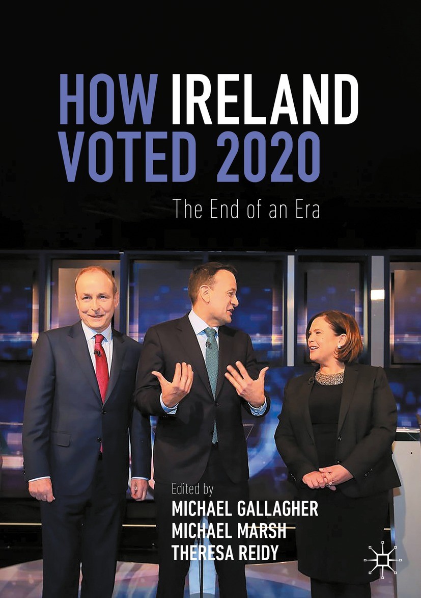 Titlebook: How Ireland Voted 2020; The End of an Era Michael Gallagher,Michael Marsh,Theresa Reidy Book 2021 The Editor(s) (if applicable) and The Aut Titlebook: How Ireland Voted 2020; The End of an Era Michael Gallagher,Michael Marsh,Theresa Reidy Book 2021 The Editor(s) (if applicable) and The Aut