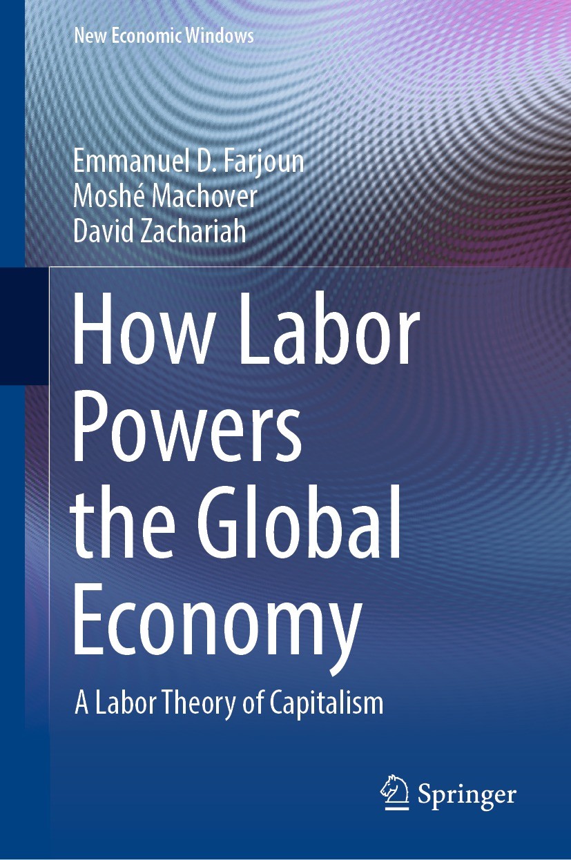 Titlebook: How Labor Powers the Global Economy; A Labor Theory of Ca Emmanuel D. Farjoun,Moshé Machover,David Zachariah Book 2022 The Editor(s) (if ap Titlebook: How Labor Powers the Global Economy; A Labor Theory of Ca Emmanuel D. Farjoun,Moshé Machover,David Zachariah Book 2022 The Editor(s) (if ap
