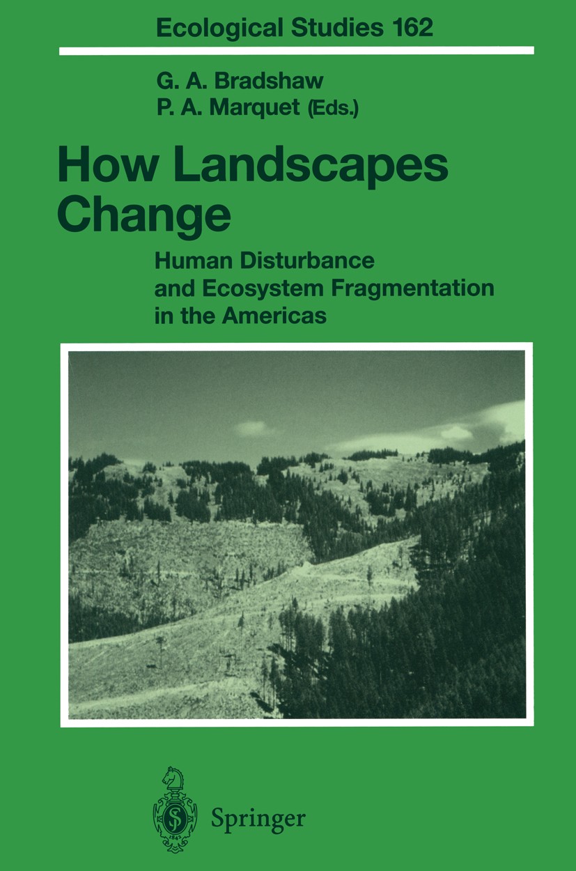 Titlebook: How Landscapes Change; Human Disturbance an Gay A. Bradshaw,Pablo A. Marquet Book 2003 Springer-Verlag Berlin Heidelberg 2003 Americas.Amer Titlebook: How Landscapes Change; Human Disturbance an Gay A. Bradshaw,Pablo A. Marquet Book 2003 Springer-Verlag Berlin Heidelberg 2003 Americas.Amer