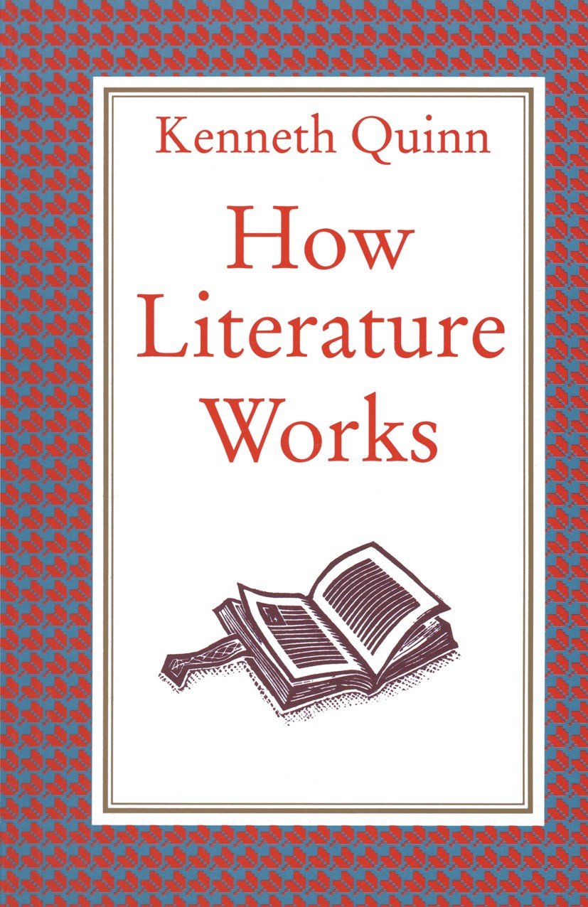 Titlebook: How Literature Works; Kenneth Quinn Textbook 1992Latest edition Kenneth Quinn 1992 English literature.fiction.literary theory.literature.l Titlebook: How Literature Works; Kenneth Quinn Textbook 1992Latest edition Kenneth Quinn 1992 English literature.fiction.literary theory.literature.l