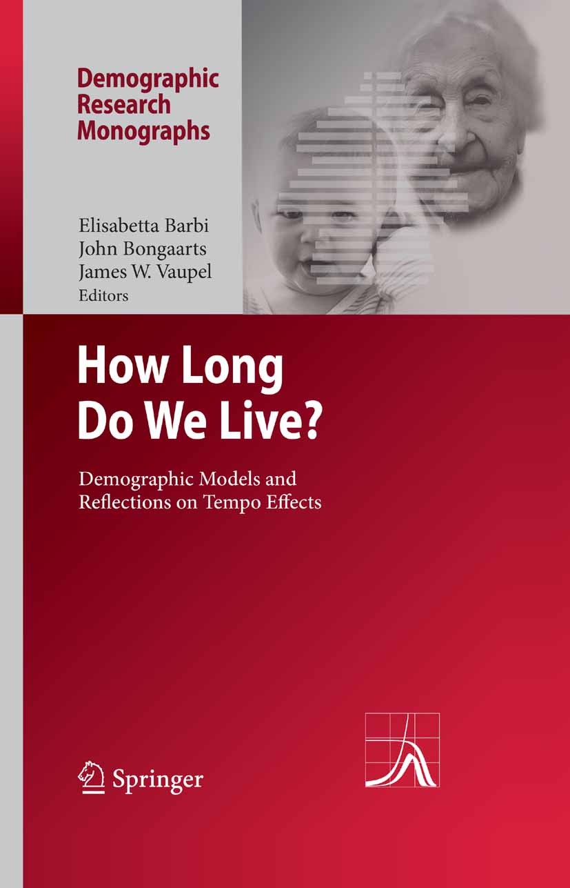 Titlebook: How Long Do We Live?; Demographic Models a Elisabetta Barbi,James W. Vaupel,John Bongaarts Book 2008 Springer-Verlag Berlin Heidelberg 2008 Titlebook: How Long Do We Live?; Demographic Models a Elisabetta Barbi,James W. Vaupel,John Bongaarts Book 2008 Springer-Verlag Berlin Heidelberg 2008