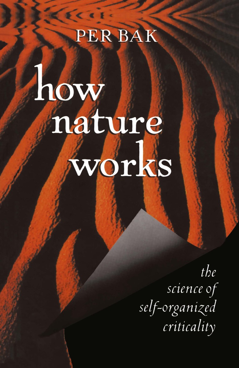 Titlebook: How Nature Works; the science of self- Per Bak Book 1996 Springer Science+Business Media New York 1996 Natur.complex system.complex systems Titlebook: How Nature Works; the science of self- Per Bak Book 1996 Springer Science+Business Media New York 1996 Natur.complex system.complex systems