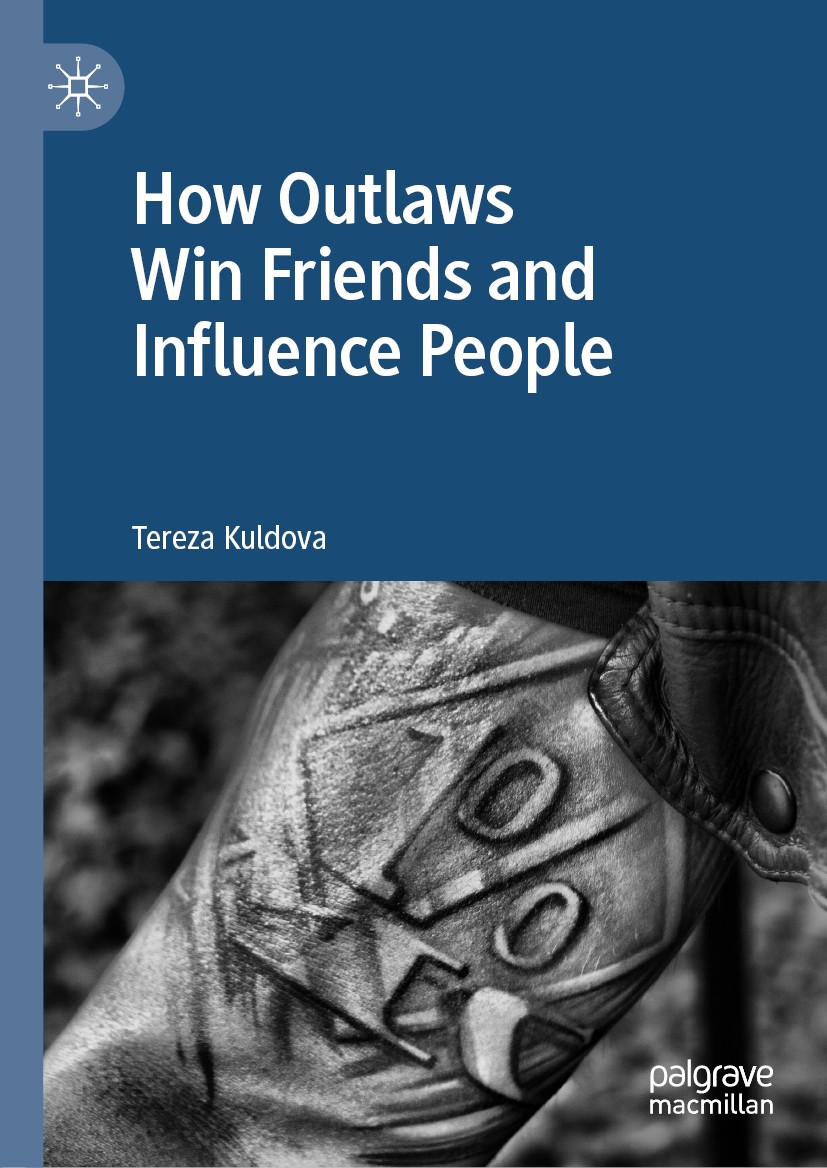 Titlebook: How Outlaws Win Friends and Influence People; Tereza Kuldova Book 2019 The Editor(s) (if applicable) and The Author(s) 2019 gangs.motorcyc Titlebook: How Outlaws Win Friends and Influence People; Tereza Kuldova Book 2019 The Editor(s) (if applicable) and The Author(s) 2019 gangs.motorcyc