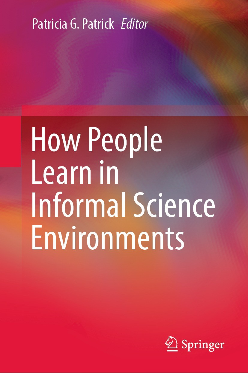 Titlebook: How People Learn in Informal Science Environments; Patricia G. Patrick Book 2023 The Editor(s) (if applicable) and The Author(s), under ex Titlebook: How People Learn in Informal Science Environments; Patricia G. Patrick Book 2023 The Editor(s) (if applicable) and The Author(s), under ex