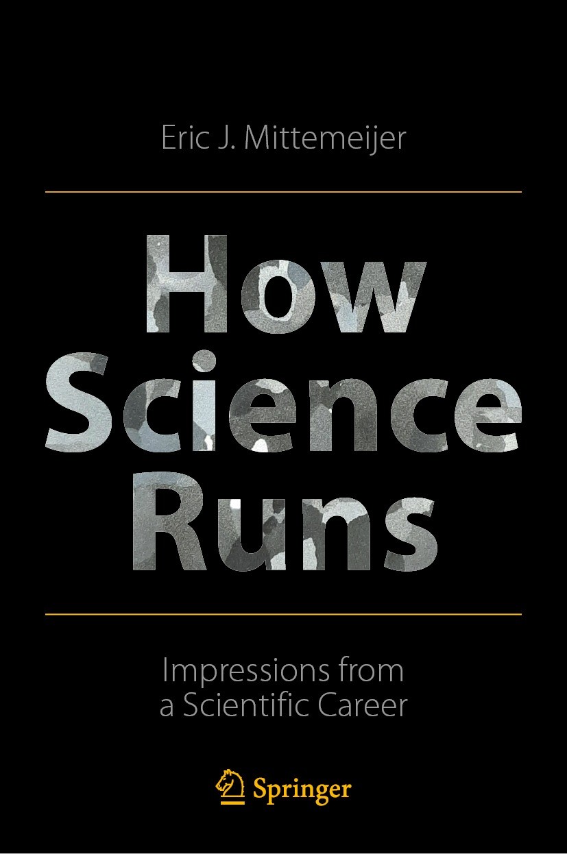 Titlebook: How Science Runs; Impressions from a S Eric J. Mittemeijer Book 2022 The Editor(s) (if applicable) and The Author(s), under exclusive licen Titlebook: How Science Runs; Impressions from a S Eric J. Mittemeijer Book 2022 The Editor(s) (if applicable) and The Author(s), under exclusive licen