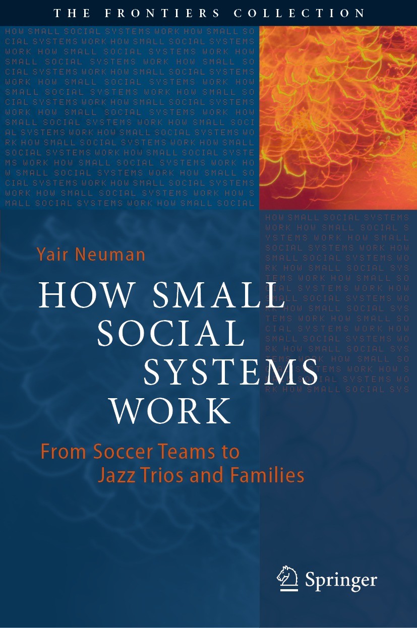 Titlebook: How Small Social Systems Work; From Soccer Teams to Yair Neuman Book 2021 The Editor(s) (if applicable) and The Author(s), under exclusive Titlebook: How Small Social Systems Work; From Soccer Teams to Yair Neuman Book 2021 The Editor(s) (if applicable) and The Author(s), under exclusive