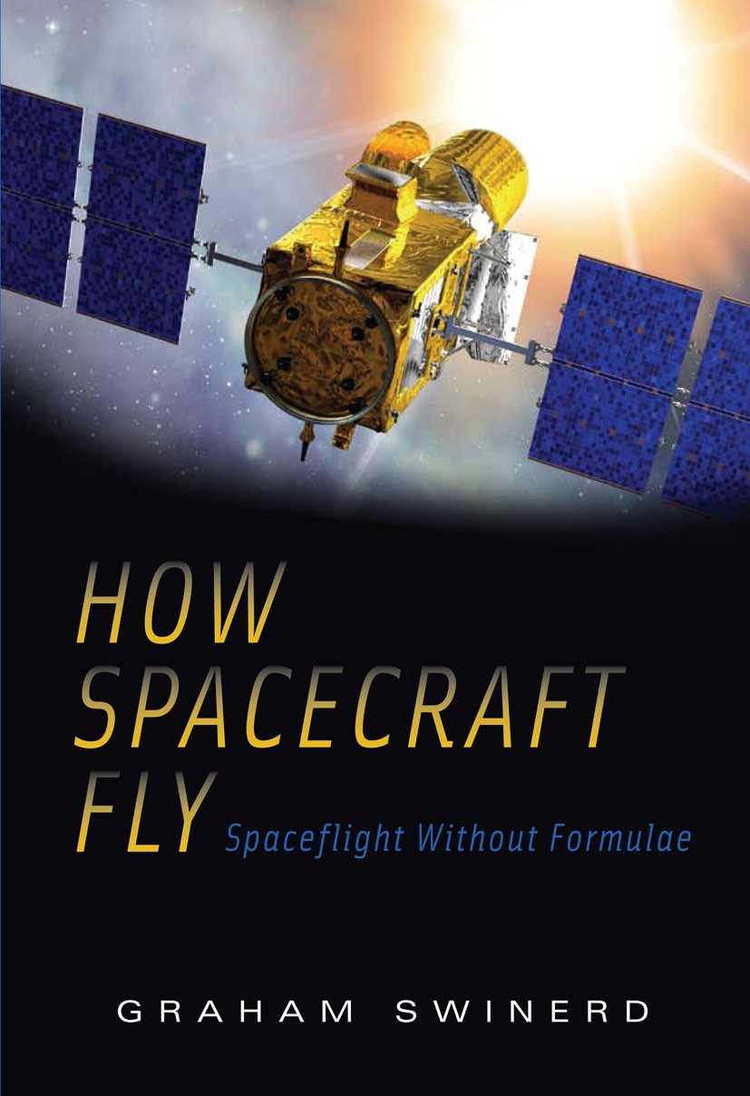 Titlebook: How Spacecraft Fly; Spaceflight Without Graham Swinerd Book 2009 Springer-Verlag New York 2009 Popular Science.explains spaceflight.spacef Titlebook: How Spacecraft Fly; Spaceflight Without Graham Swinerd Book 2009 Springer-Verlag New York 2009 Popular Science.explains spaceflight.spacef