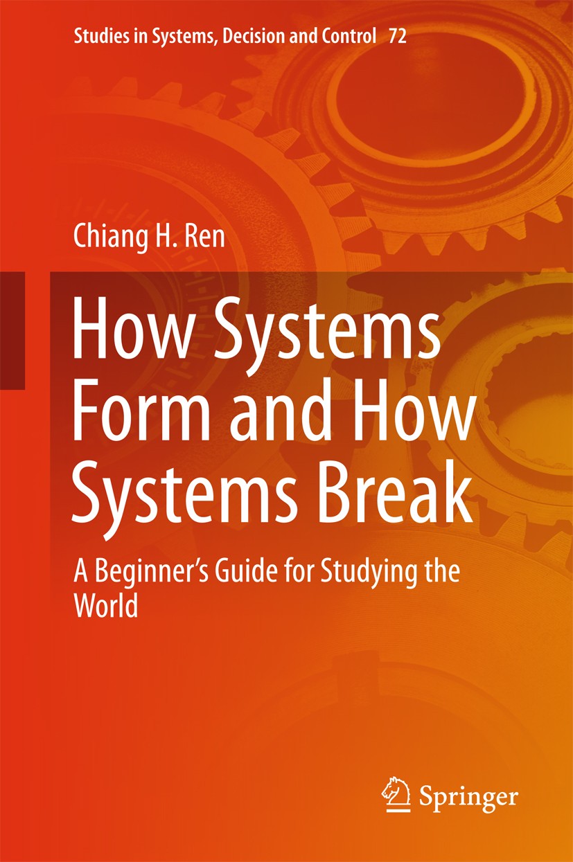 Titlebook: How Systems Form and How Systems Break; A Beginner’s Guide f Chiang H. Ren Book 2017 Springer International Publishing Switzerland 2017 Mea Titlebook: How Systems Form and How Systems Break; A Beginner’s Guide f Chiang H. Ren Book 2017 Springer International Publishing Switzerland 2017 Mea