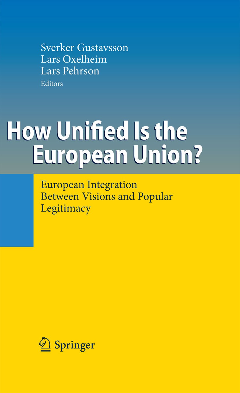 Titlebook: How Unified Is the European Union?; European Integration Lars Pehrson,Lars Oxelheim,Sverker Gustavsson Book 2009 Springer-Verlag Berlin Hei Titlebook: How Unified Is the European Union?; European Integration Lars Pehrson,Lars Oxelheim,Sverker Gustavsson Book 2009 Springer-Verlag Berlin Hei