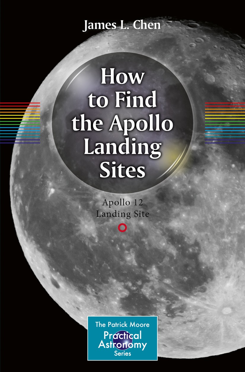 Titlebook: How to Find the Apollo Landing Sites; James L. Chen Book 2014 Springer International Publishing Switzerland 2014 Apollo Equipment on Moon. Titlebook: How to Find the Apollo Landing Sites; James L. Chen Book 2014 Springer International Publishing Switzerland 2014 Apollo Equipment on Moon.