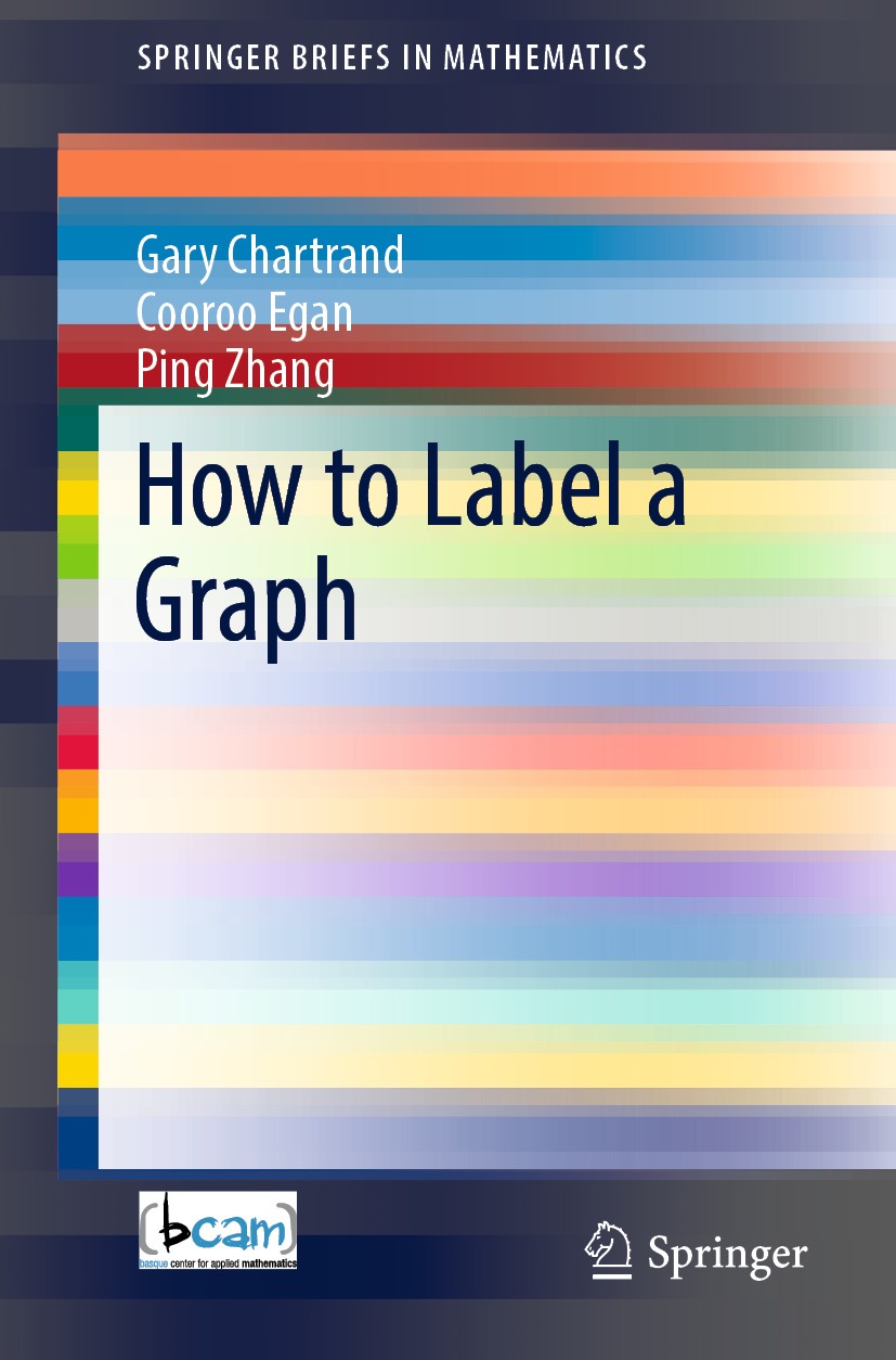 Titlebook: How to Label a Graph; Gary Chartrand,Cooroo Egan,Ping Zhang Book 2019 Springer Nature Switzerland AG 2019 graph labeling.Four Color Theore Titlebook: How to Label a Graph; Gary Chartrand,Cooroo Egan,Ping Zhang Book 2019 Springer Nature Switzerland AG 2019 graph labeling.Four Color Theore