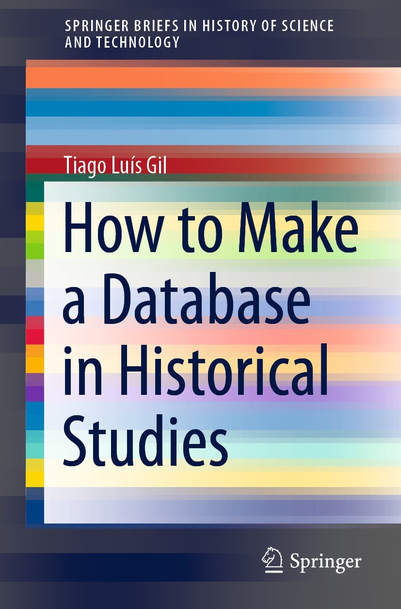 Titlebook: How to Make a Database in Historical Studies; Tiago Luís Gil Book 2021 The Author(s), under exclusive license to Springer Nature Switzerla Titlebook: How to Make a Database in Historical Studies; Tiago Luís Gil Book 2021 The Author(s), under exclusive license to Springer Nature Switzerla