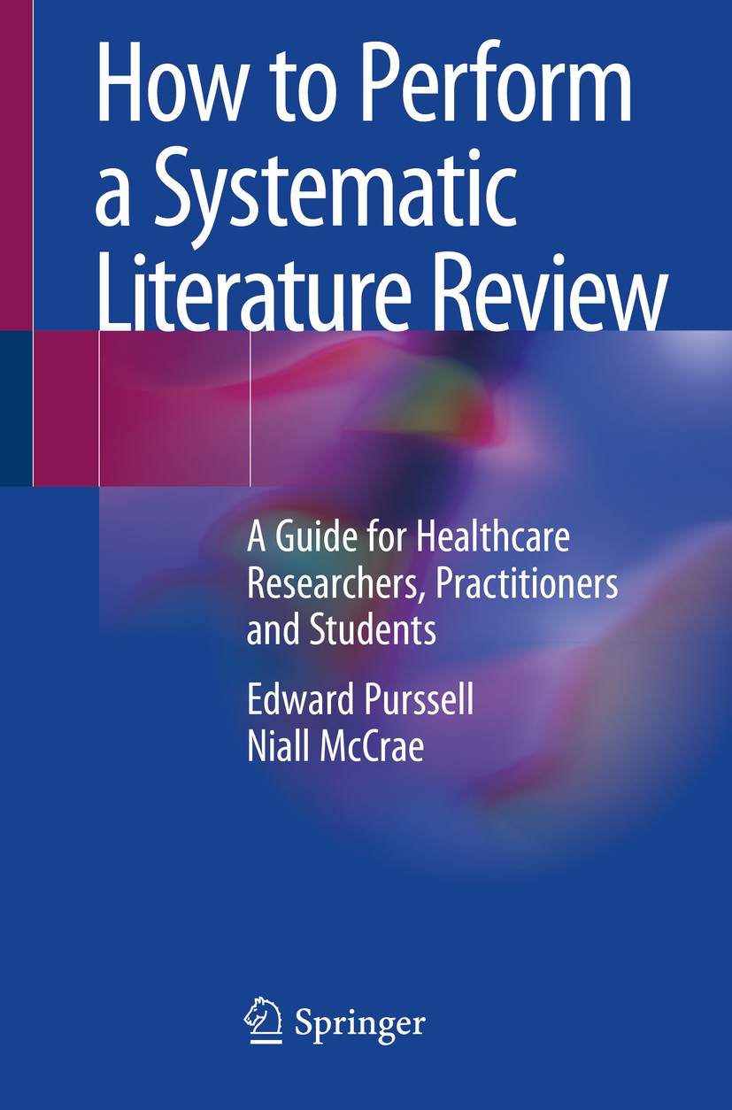 Titlebook: How to Perform a Systematic Literature Review; A Guide for Healthca Edward Purssell,Niall McCrae Textbook 20201st edition The Editor(s) (if Titlebook: How to Perform a Systematic Literature Review; A Guide for Healthca Edward Purssell,Niall McCrae Textbook 20201st edition The Editor(s) (if