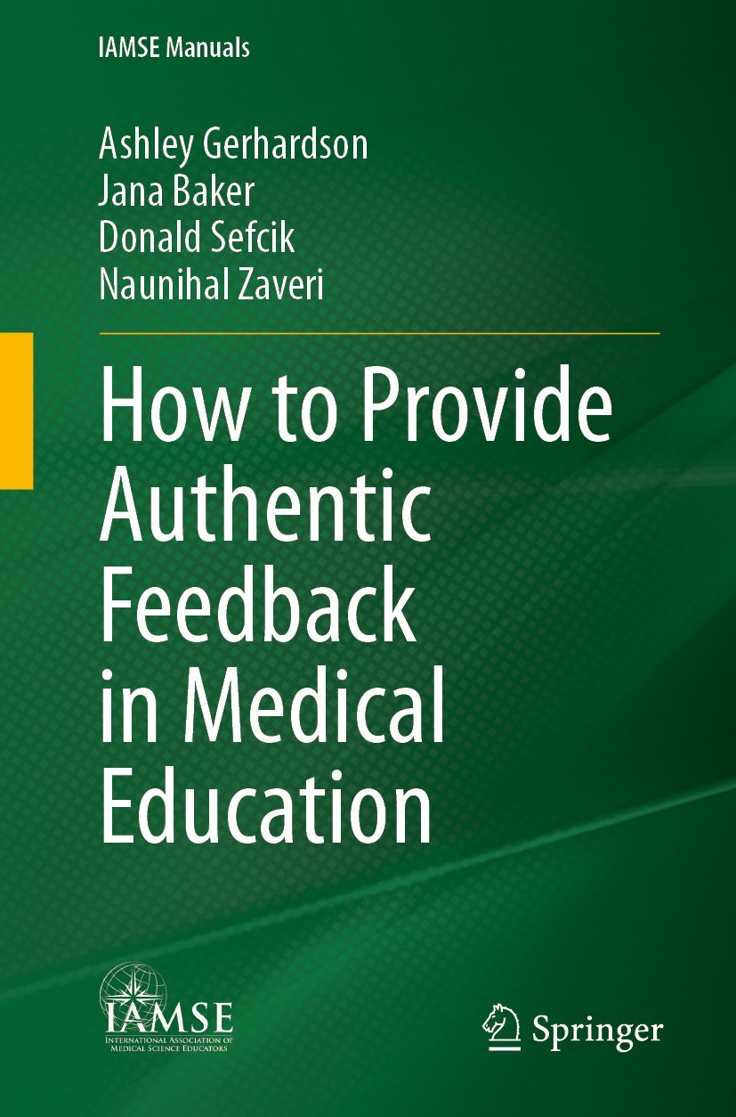 Titlebook: How to Provide Authentic Feedback in Medical Education; Ashley Gerhardson,Jana Baker,Naunihal Zaveri Book 2024 International Association o Titlebook: How to Provide Authentic Feedback in Medical Education; Ashley Gerhardson,Jana Baker,Naunihal Zaveri Book 2024 International Association o