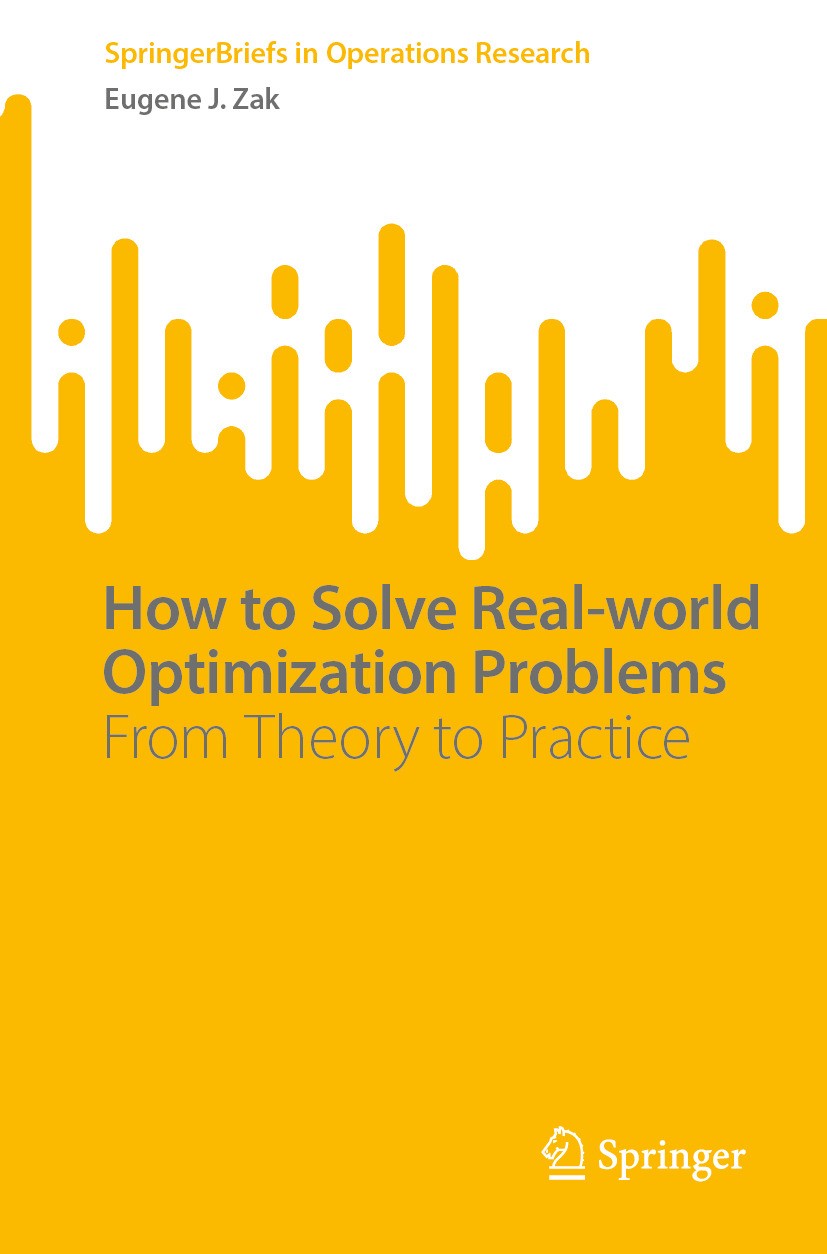 Titlebook: How to Solve Real-world Optimization Problems ; From Theory to Pract Eugene J. Zak Book 2024 The Editor(s) (if applicable) and The Author(s Titlebook: How to Solve Real-world Optimization Problems ; From Theory to Pract Eugene J. Zak Book 2024 The Editor(s) (if applicable) and The Author(s
