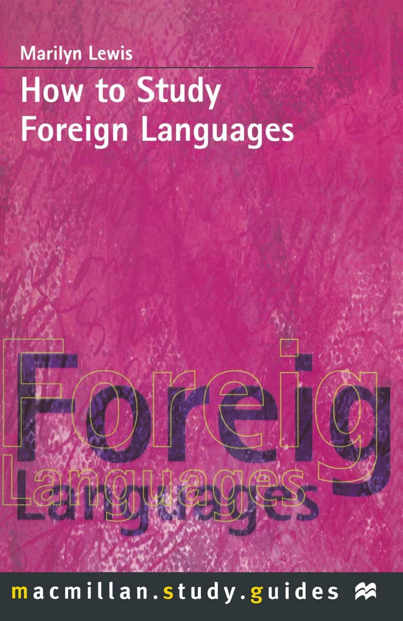 Titlebook: How to Study Foreign Languages; Marilyn Lewis Textbook 1999Latest edition Macmillan Publishers Limited 1999 language.language acquisition. Titlebook: How to Study Foreign Languages; Marilyn Lewis Textbook 1999Latest edition Macmillan Publishers Limited 1999 language.language acquisition.