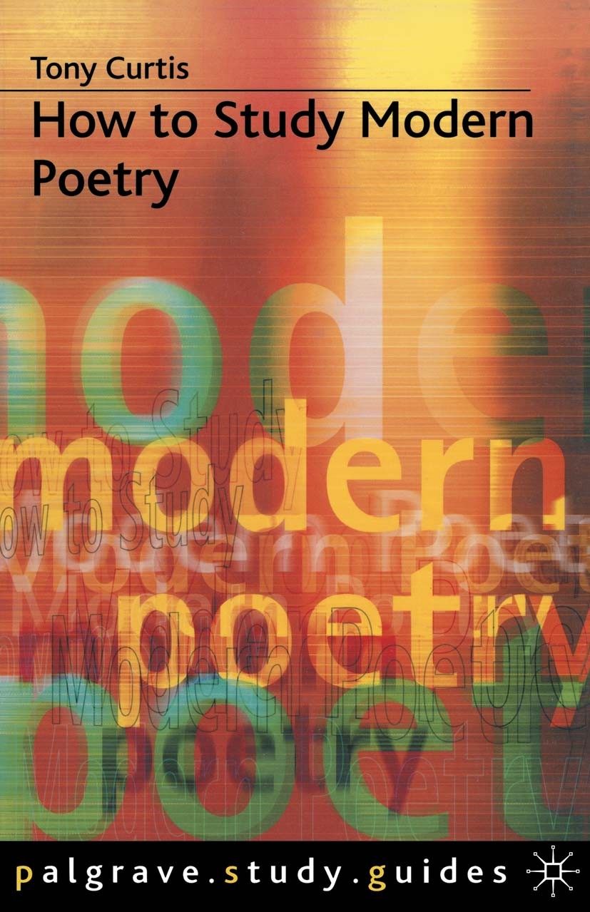 Titlebook: How to Study Modern Poetry; Tony Curtis Textbook 1990Latest edition Macmillan Publishers Limited 1990 poem.poet.poetry Titlebook: How to Study Modern Poetry; Tony Curtis Textbook 1990Latest edition Macmillan Publishers Limited 1990 poem.poet.poetry