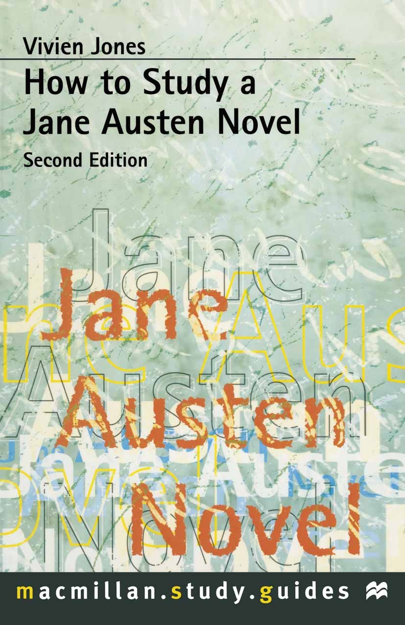 Titlebook: How to Study a Jane Austen Novel; Vivien Jones Textbook 1997Latest edition The Editor(s) (if applicable) and The Author(s) 1997 edition.es Titlebook: How to Study a Jane Austen Novel; Vivien Jones Textbook 1997Latest edition The Editor(s) (if applicable) and The Author(s) 1997 edition.es
