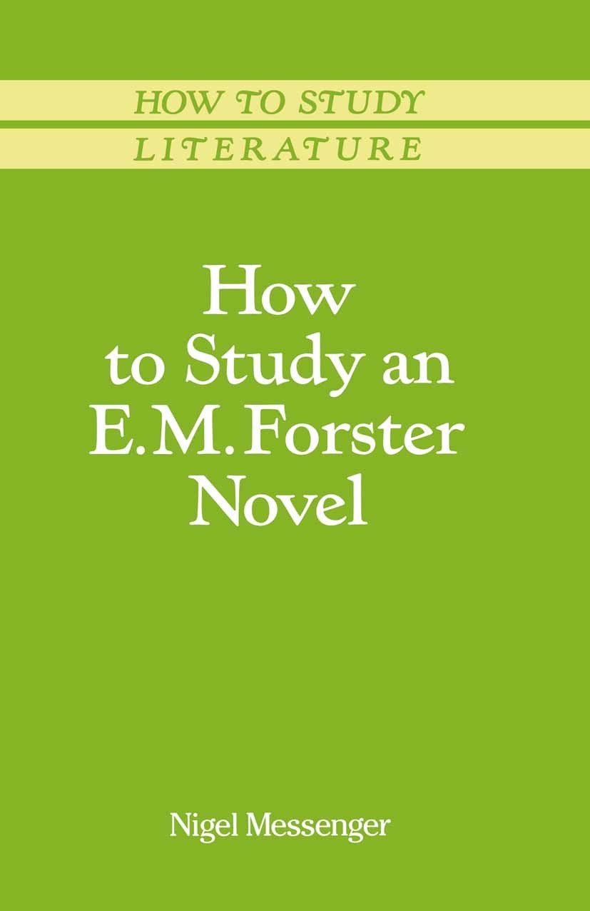 Titlebook: How to Study an E. M. Forster Novel; Nigel Messenger Textbook 1991Latest edition Nigel Messenger 1991 essay.India.irony.knowledge.novel.pr Titlebook: How to Study an E. M. Forster Novel; Nigel Messenger Textbook 1991Latest edition Nigel Messenger 1991 essay.India.irony.knowledge.novel.pr