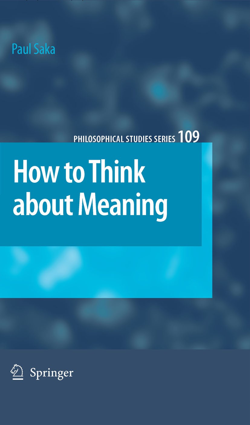 Titlebook: How to Think about Meaning; Paul Saka Book 2007 Springer Science+Business Media B.V. 2007 Hate speech.Linguistics.Philosophy of language.S Titlebook: How to Think about Meaning; Paul Saka Book 2007 Springer Science+Business Media B.V. 2007 Hate speech.Linguistics.Philosophy of language.S