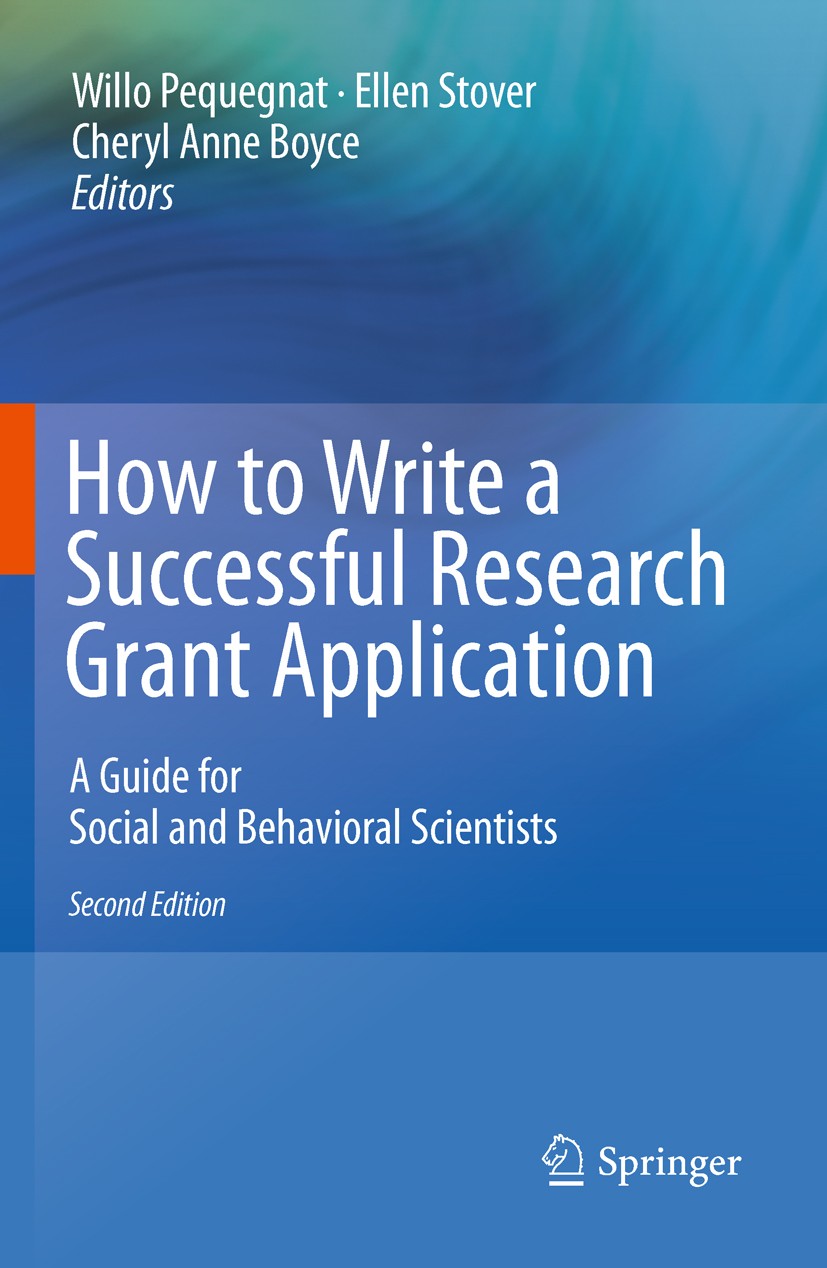 Titlebook: How to Write a Successful Research Grant Application; A Guide for Social a Willo Pequegnat,Ellen Stover,Cheryl Anne Boyce Book 2011Latest e Titlebook: How to Write a Successful Research Grant Application; A Guide for Social a Willo Pequegnat,Ellen Stover,Cheryl Anne Boyce Book 2011Latest e