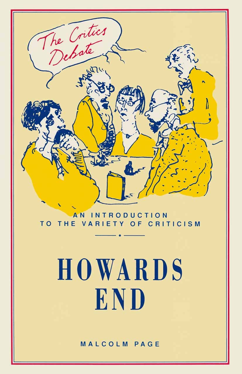 Titlebook: Howards End; Malcolm Page Textbook 1993Latest edition Macmillan Publishers Limited 1993 feminism.interpret.Marx.nature.novel.style Titlebook: Howards End; Malcolm Page Textbook 1993Latest edition Macmillan Publishers Limited 1993 feminism.interpret.Marx.nature.novel.style