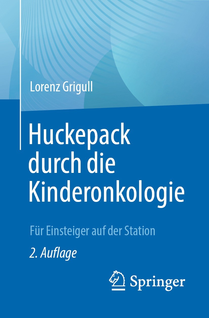 Titlebook: Huckepack durch die Kinderonkologie; Für Einsteiger auf d Lorenz Grigull Book 2022Latest edition Springer-Verlag GmbH Deutschland, ein Teil Titlebook: Huckepack durch die Kinderonkologie; Für Einsteiger auf d Lorenz Grigull Book 2022Latest edition Springer-Verlag GmbH Deutschland, ein Teil