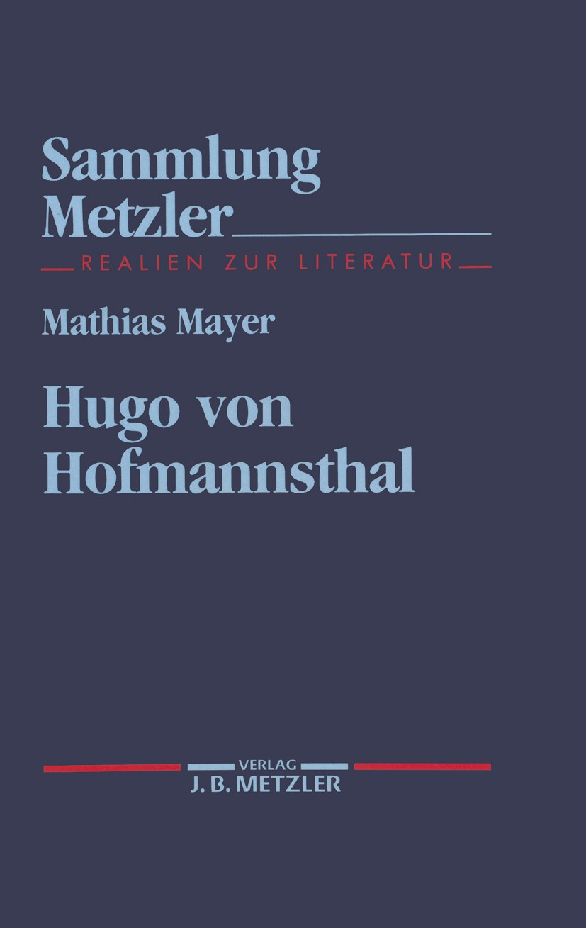 Titlebook: Hugo von Hofmannsthal; Mathias Mayer Book 1993 Springer-Verlag Berlin Heidelberg 1993 Hugo von Hofmannsthal Titlebook: Hugo von Hofmannsthal; Mathias Mayer Book 1993 Springer-Verlag Berlin Heidelberg 1993 Hugo von Hofmannsthal