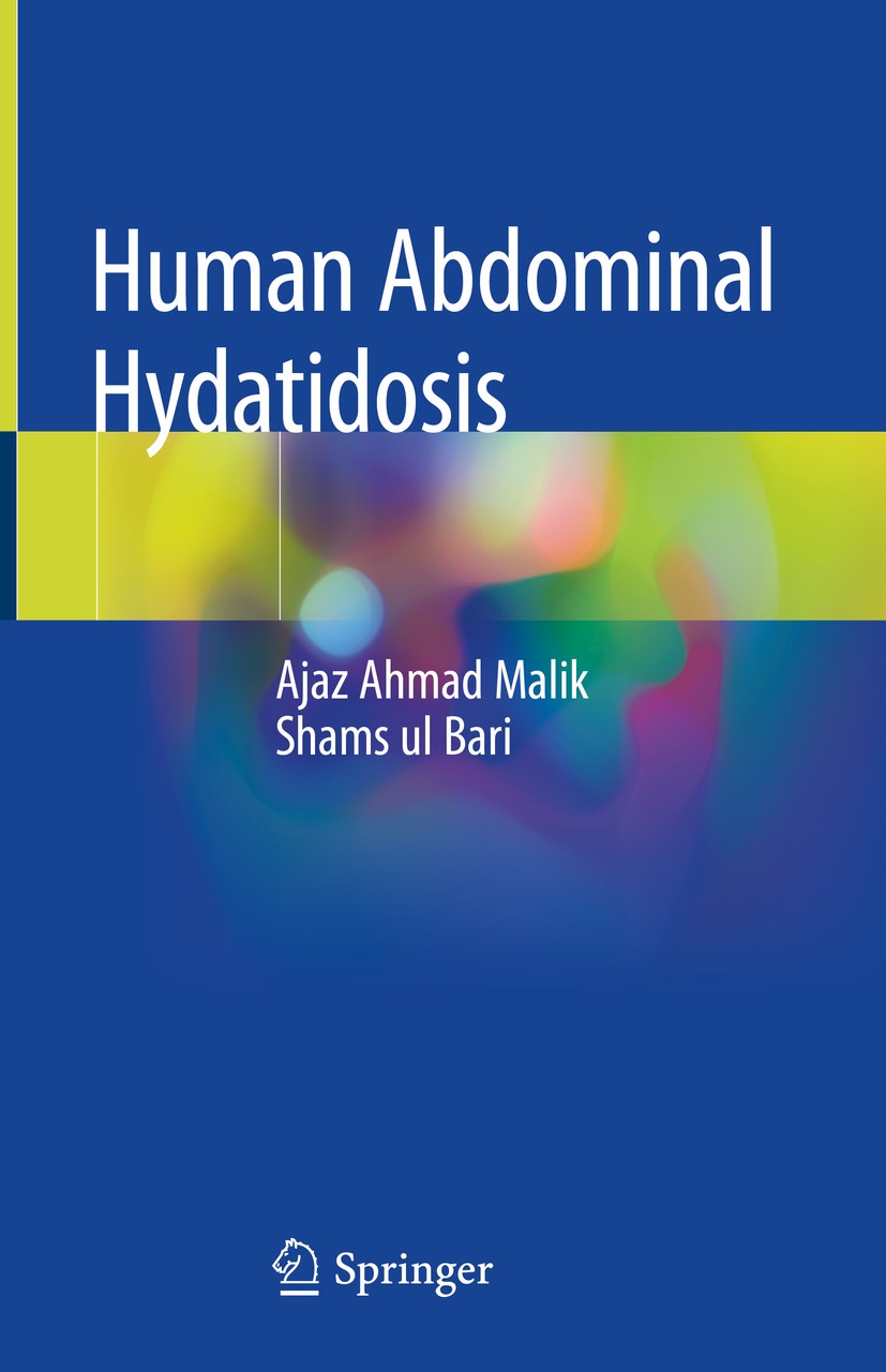 Titlebook: Human Abdominal Hydatidosis; Ajaz Ahmad Malik,Shams ul Bari Book 2019 Springer Nature Singapore Pte Ltd. 2019 Morphology of hydatid diseas Titlebook: Human Abdominal Hydatidosis; Ajaz Ahmad Malik,Shams ul Bari Book 2019 Springer Nature Singapore Pte Ltd. 2019 Morphology of hydatid diseas
