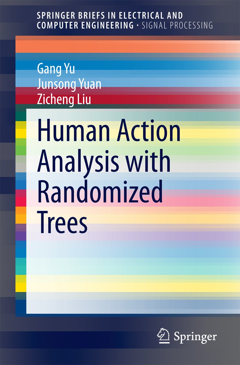Titlebook: Human Action Analysis with Randomized Trees; Gang Yu,Junsong Yuan,Zicheng Liu Book 2015 The Author(s) 2015 Action Categorization.Branch-an Titlebook: Human Action Analysis with Randomized Trees; Gang Yu,Junsong Yuan,Zicheng Liu Book 2015 The Author(s) 2015 Action Categorization.Branch-an