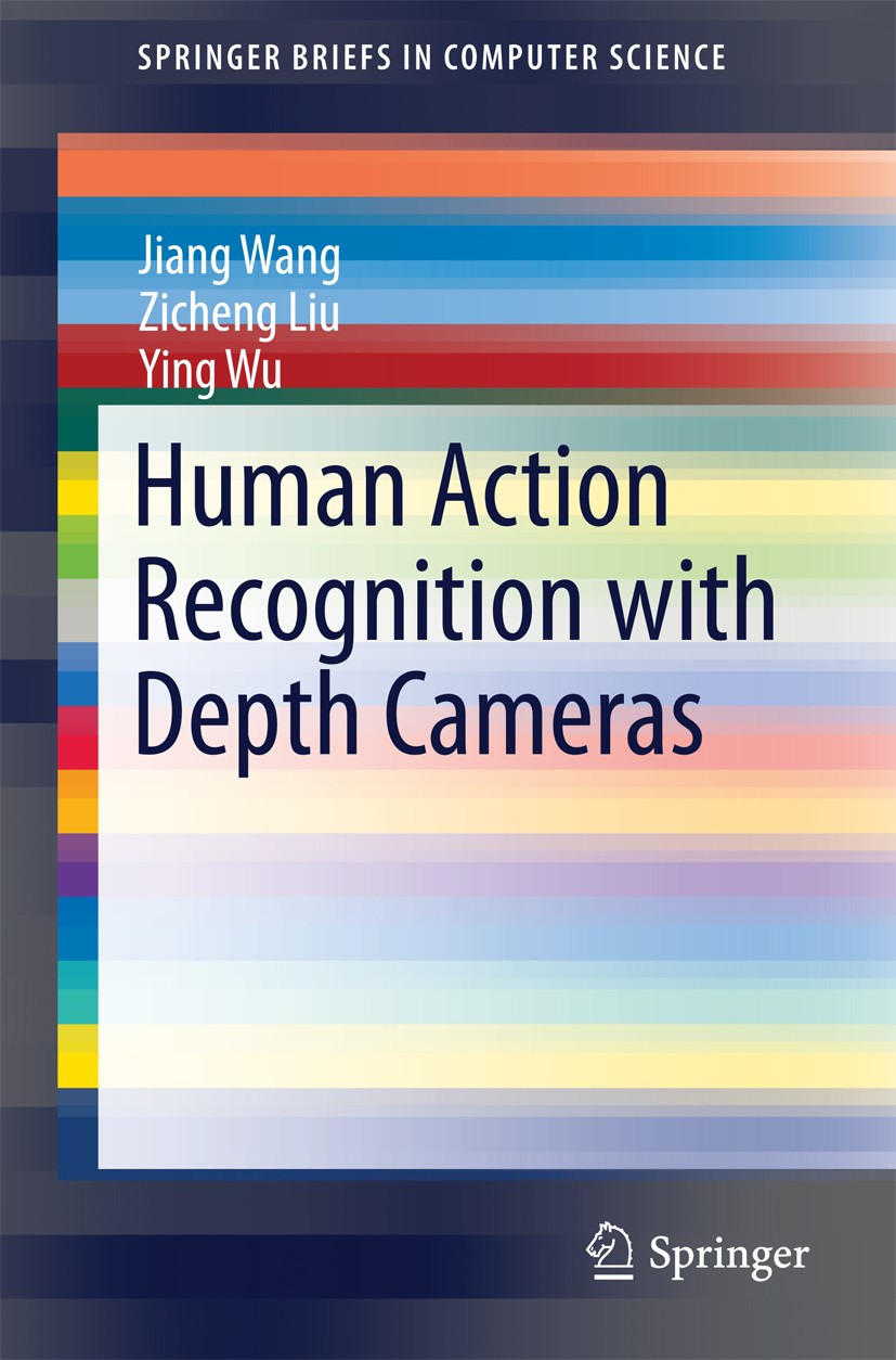 Titlebook: Human Action Recognition with Depth Cameras; Jiang Wang,Zicheng Liu,Ying Wu Book 2014 The Author(s) 2014 3D Action Recognition.3D Sensors. Titlebook: Human Action Recognition with Depth Cameras; Jiang Wang,Zicheng Liu,Ying Wu Book 2014 The Author(s) 2014 3D Action Recognition.3D Sensors.