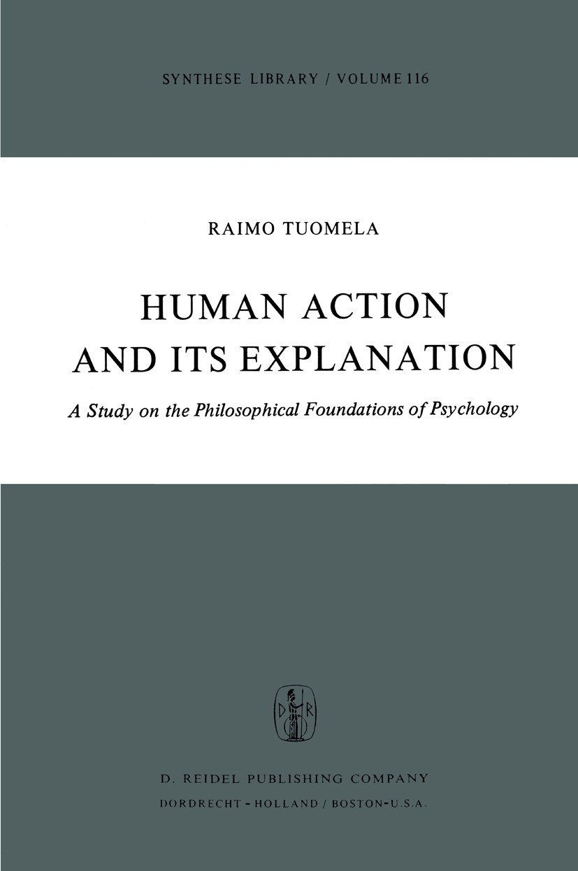 Titlebook: Human Action and Its Explanation; A Study on the Philo Raimo Tuomela Book 1977 D. Reidel Publishing Company, Dordrecht, Holland 1977 action Titlebook: Human Action and Its Explanation; A Study on the Philo Raimo Tuomela Book 1977 D. Reidel Publishing Company, Dordrecht, Holland 1977 action