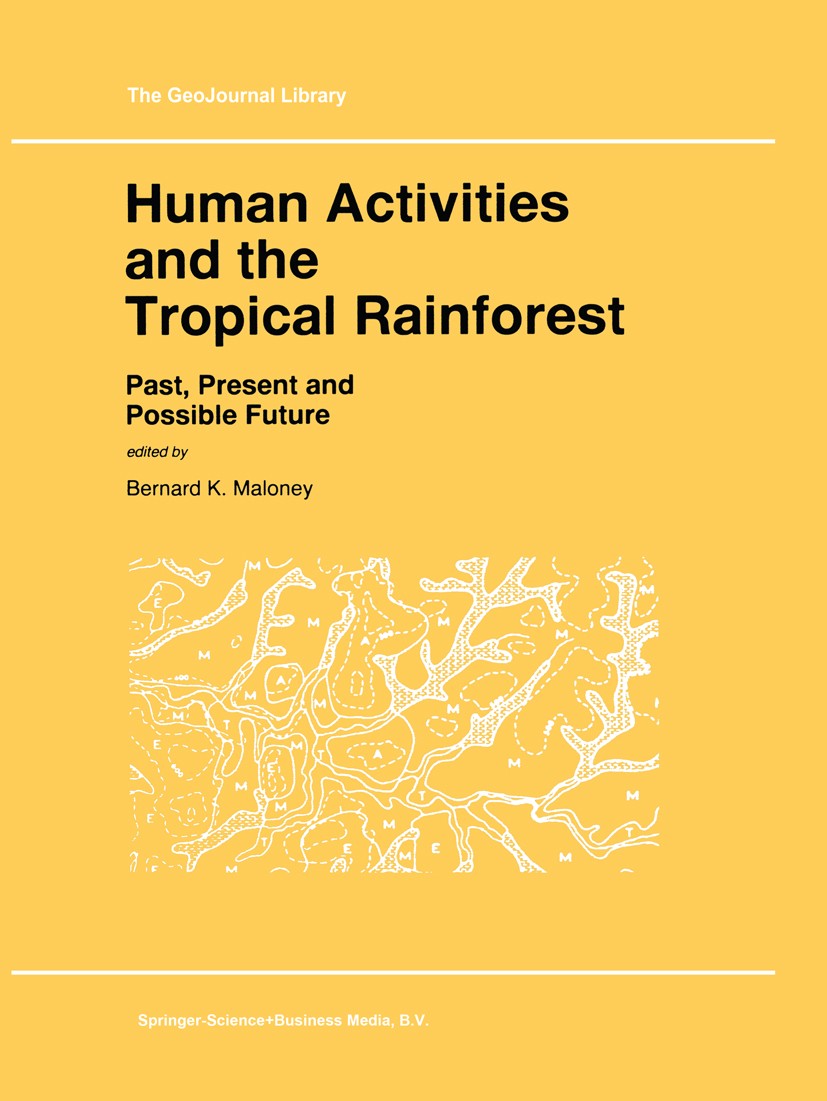 Titlebook: Human Activities and the Tropical Rainforest; Past, Present and Po Bernard K. Maloney Book 1998 Springer Nature B.V. 1998 Rainforest.comple Titlebook: Human Activities and the Tropical Rainforest; Past, Present and Po Bernard K. Maloney Book 1998 Springer Nature B.V. 1998 Rainforest.comple