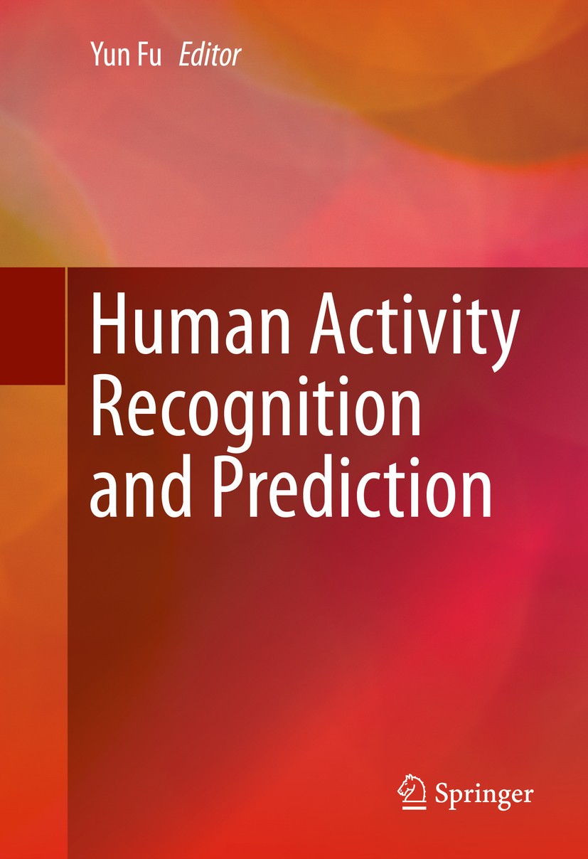 Titlebook: Human Activity Recognition and Prediction; Yun Fu Book 2016 Springer International Publishing Switzerland 2016 Action Prediction.Action Re Titlebook: Human Activity Recognition and Prediction; Yun Fu Book 2016 Springer International Publishing Switzerland 2016 Action Prediction.Action Re