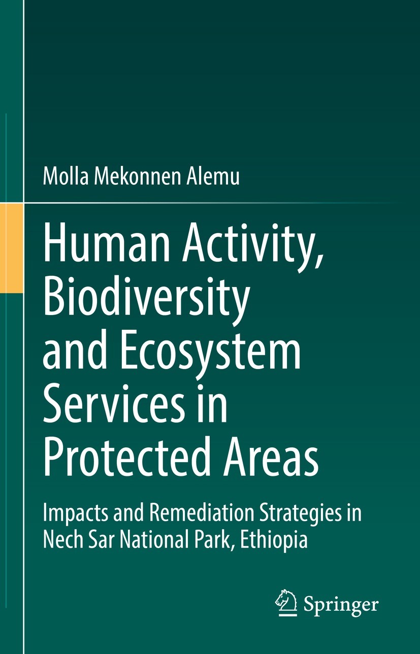 Titlebook: Human Activity, Biodiversity and Ecosystem Services in Protected Areas; Impacts and Remediat Molla Mekonnen Alemu Book 2022 The Editor(s) ( Titlebook: Human Activity, Biodiversity and Ecosystem Services in Protected Areas; Impacts and Remediat Molla Mekonnen Alemu Book 2022 The Editor(s) (
