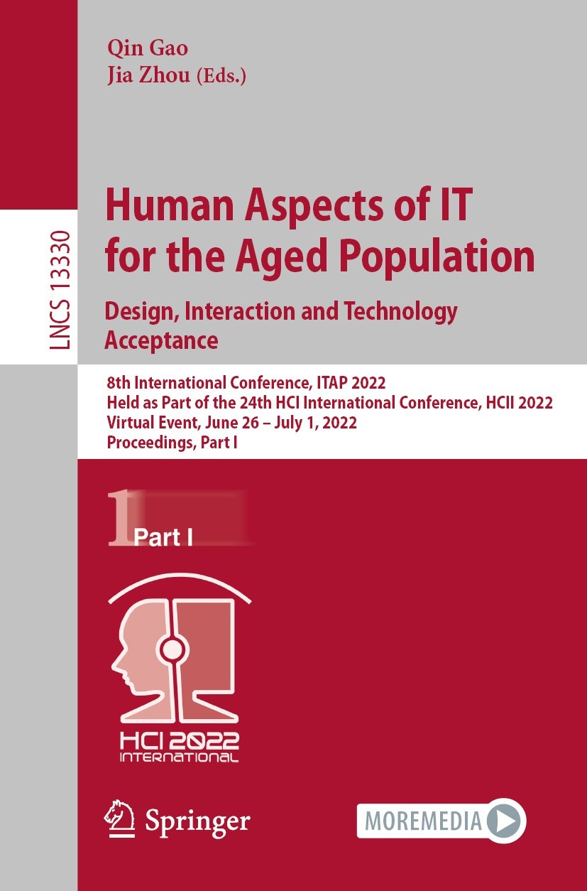 Titlebook: Human Aspects of IT for the Aged Population. Design, Interaction and Technology Acceptance; 8th International Co Qin Gao,Jia Zhou Conferenc Titlebook: Human Aspects of IT for the Aged Population. Design, Interaction and Technology Acceptance; 8th International Co Qin Gao,Jia Zhou Conferenc